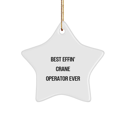 Funny Crane Operator Gifts - Best 'Effin' Christmas Star Ornament for Men, Women, Friends, Coworkers, or Family - Unique Crane Operator Decorations - Image 1