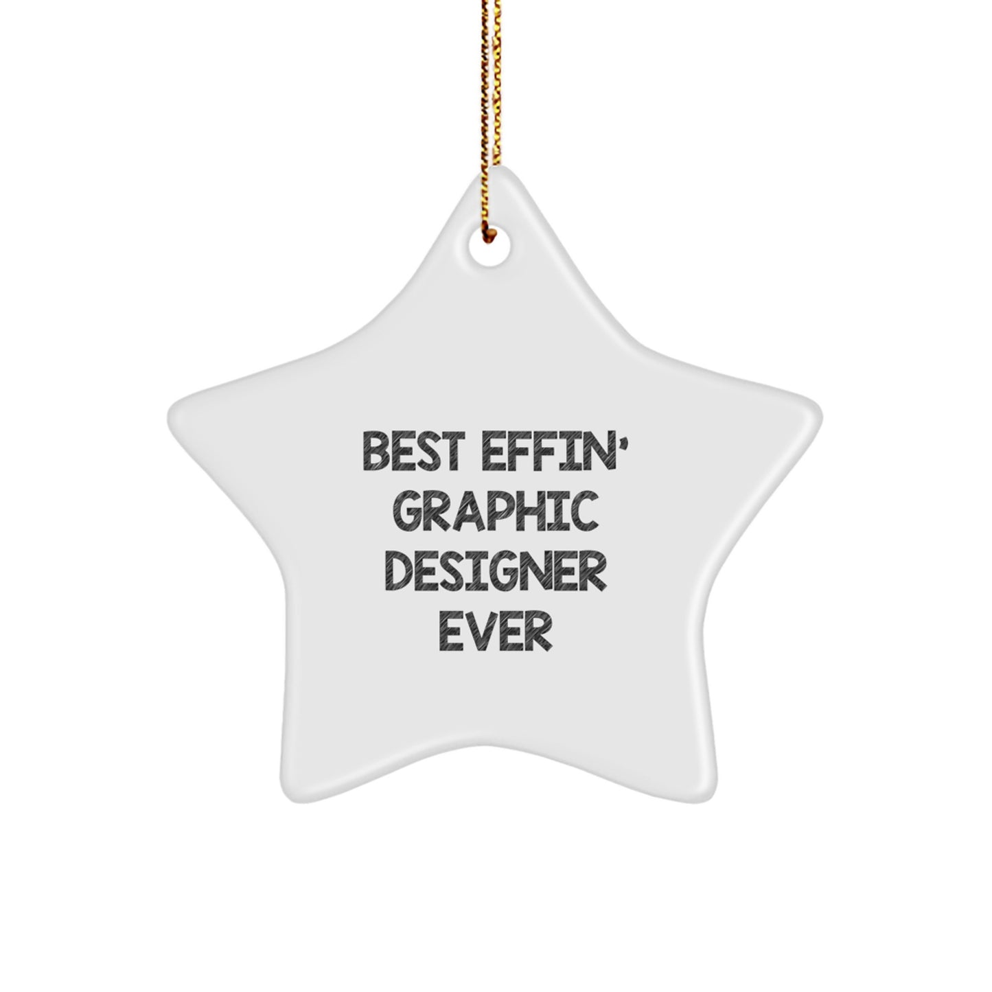 Funny Graphic Designer Gifts from Friends for Christmas Unique Star Ornament, Best Effin' Graphic Designer Ever Quote, Gifts for Graphic Designer, White Star Shaped MDF with High Gloss Finish - Image 1