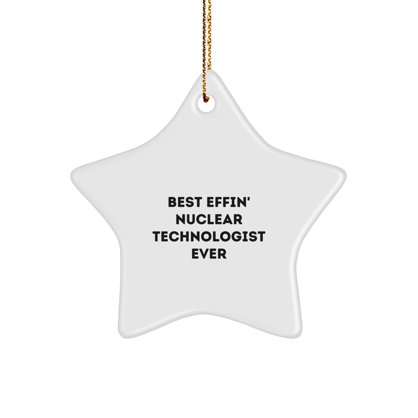Funny Nuclear Technologist Gifts for Men - Best Effin' Star Ornament, Star Shaped White Christmas Unique Presents from Friends - Image 1