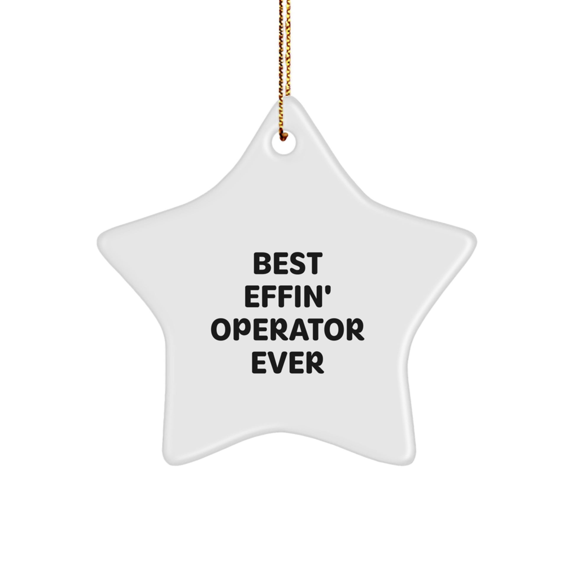 Operator Star Ornament Gifts from Friends with Funny Quote Best Effin' Operator Ever - Image 1
