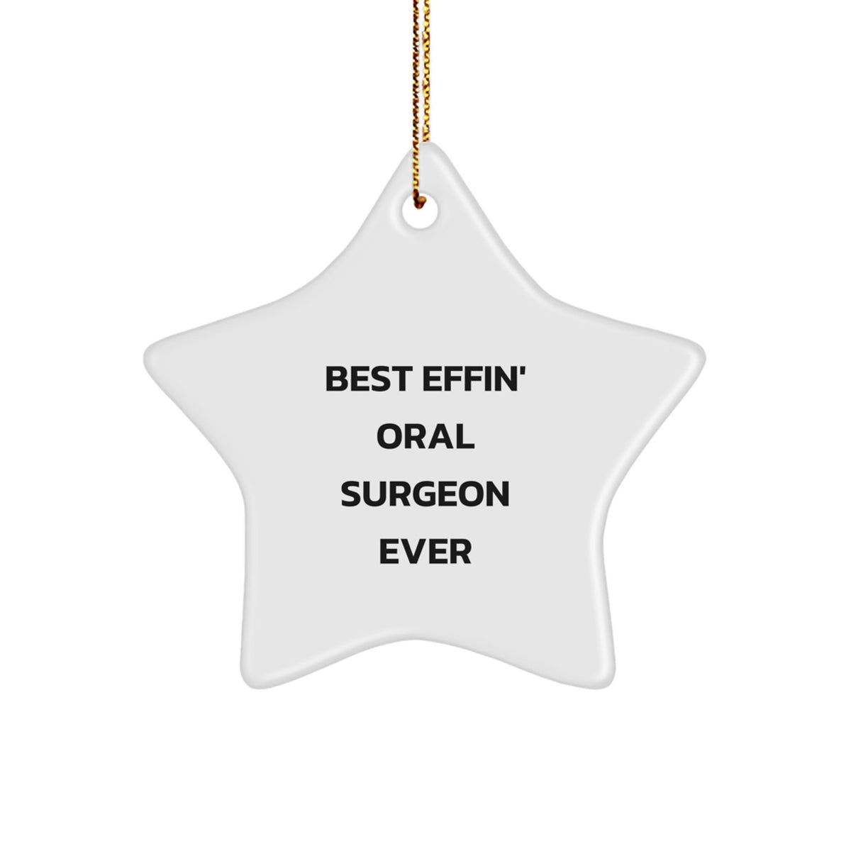 Funny Oral Surgeon Gifts, Star Ornament Best Effin' Ever Quotes, Christmas Unique - Image 1