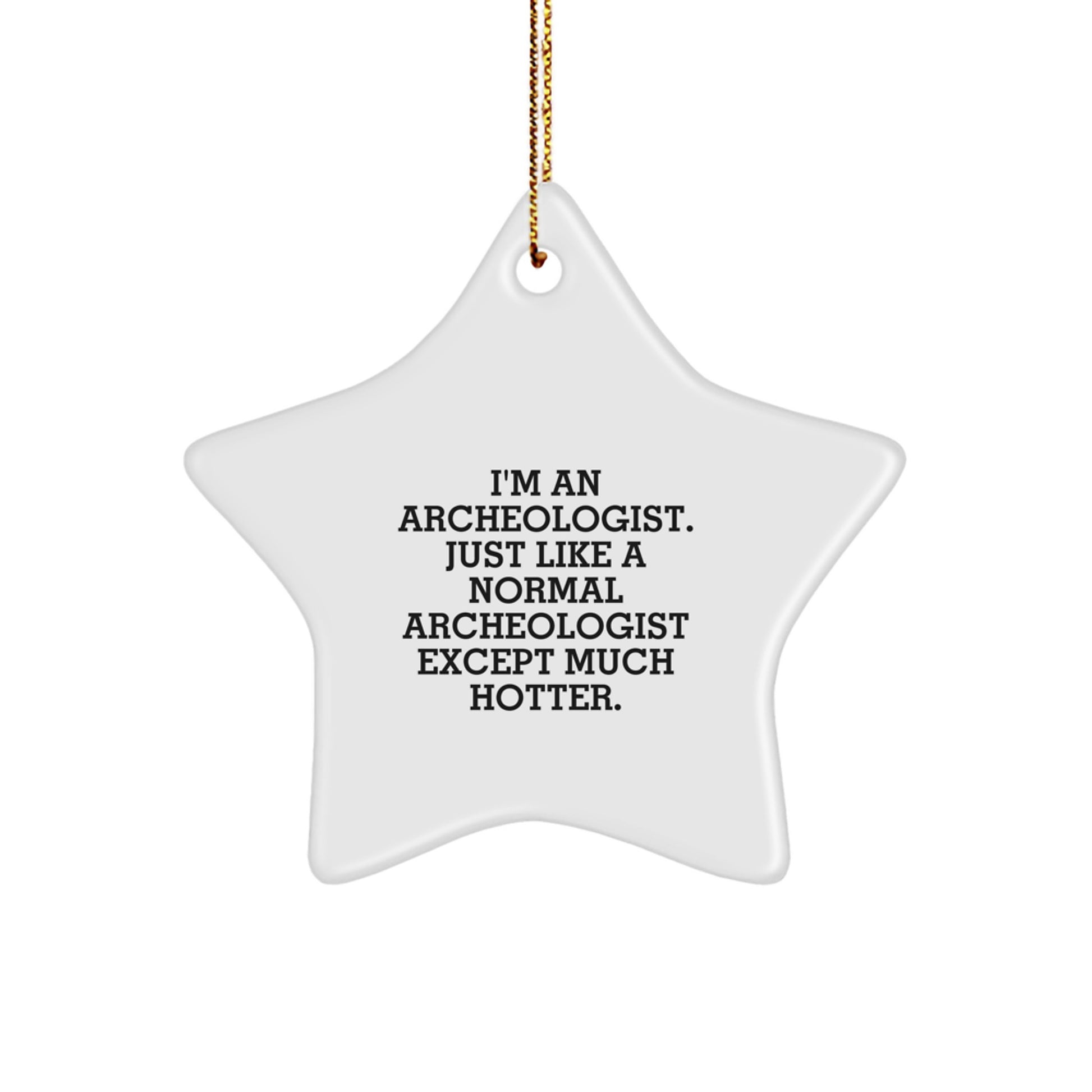 Funny Archeologist Star Ornament Gifts from Friends for Christmas, Hotter Archeologist Star Decoration, Star Ornament for Archeologist Lovers - Image 1