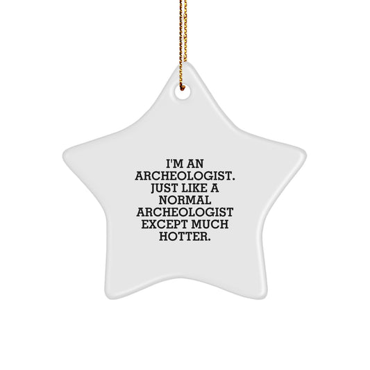 Funny Archeologist Star Ornament Gifts from Friends for Christmas, Hotter Archeologist Star Decoration, Star Ornament for Archeologist Lovers - Image 1