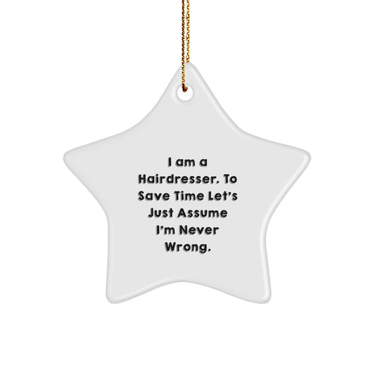 Funny Hairdresser Gifts from Friends for Hairdresser Christmas Unique Star Ornament, I'm Never Wrong Star Decorations for Hairdresser - Image 1