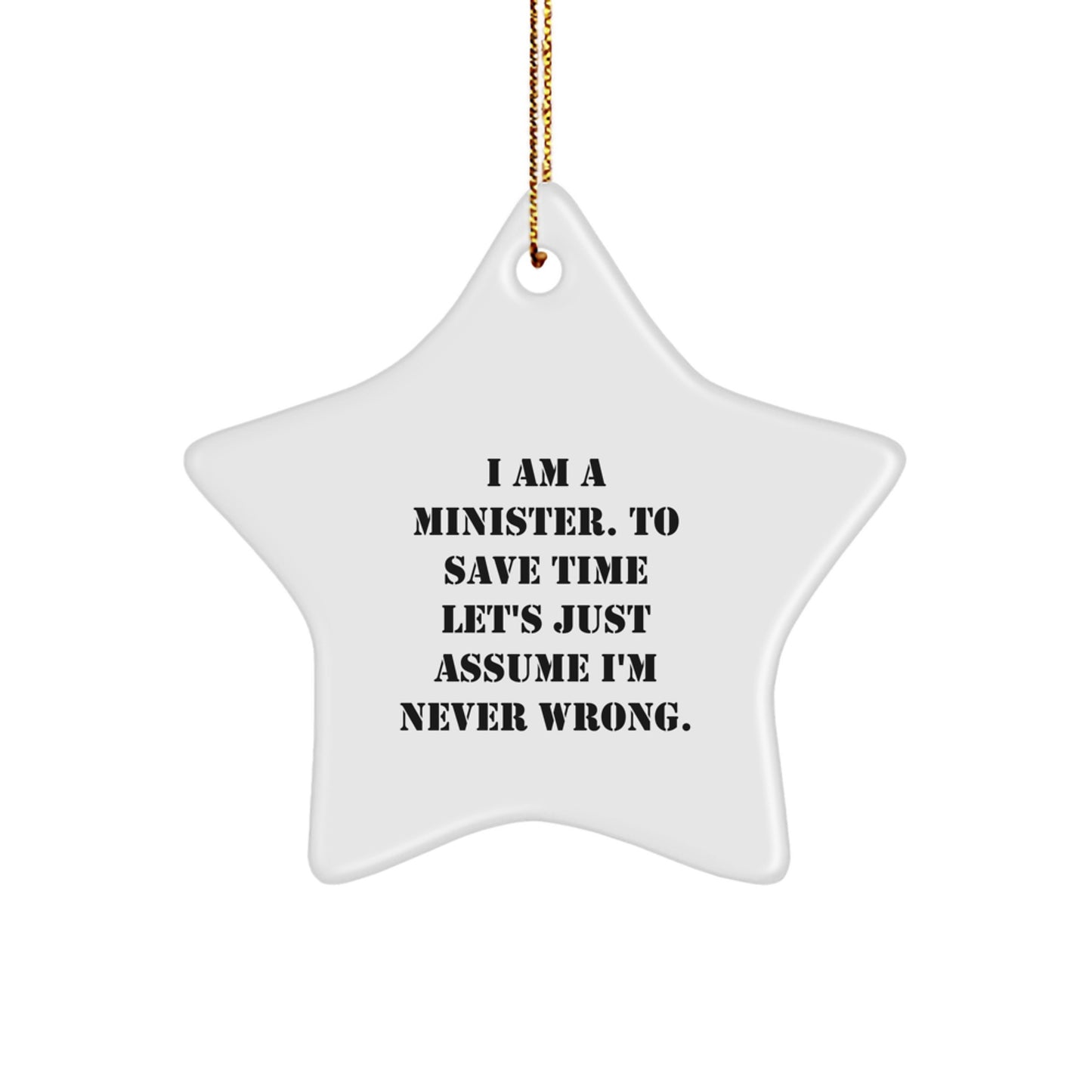 Funny Minister Gifts from Friends for a Star Ornament Christmas Unique Decoration - 'I'm Never Wrong' Inspirational Humor - Image 1