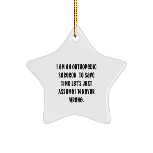 Funny Orthopedic Surgeon Gifts from Friends - I'm Never Wrong Star Ornament for Christmas Unique Decorations, Orthopedic Surgeon Present for Men - Image 1