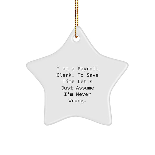 Funny Payroll Clerk Gifts from Friends for Payroll Clerks, I Am A Payroll Clerk Christmas Unique Gifts, Star Ornament - Image 1