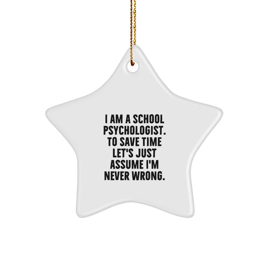 Funny School Psychologist Gifts for Christmas, Star Ornament 'I'm Never Wrong' Humorous Quote, Unique Presents from Friends - Image 1