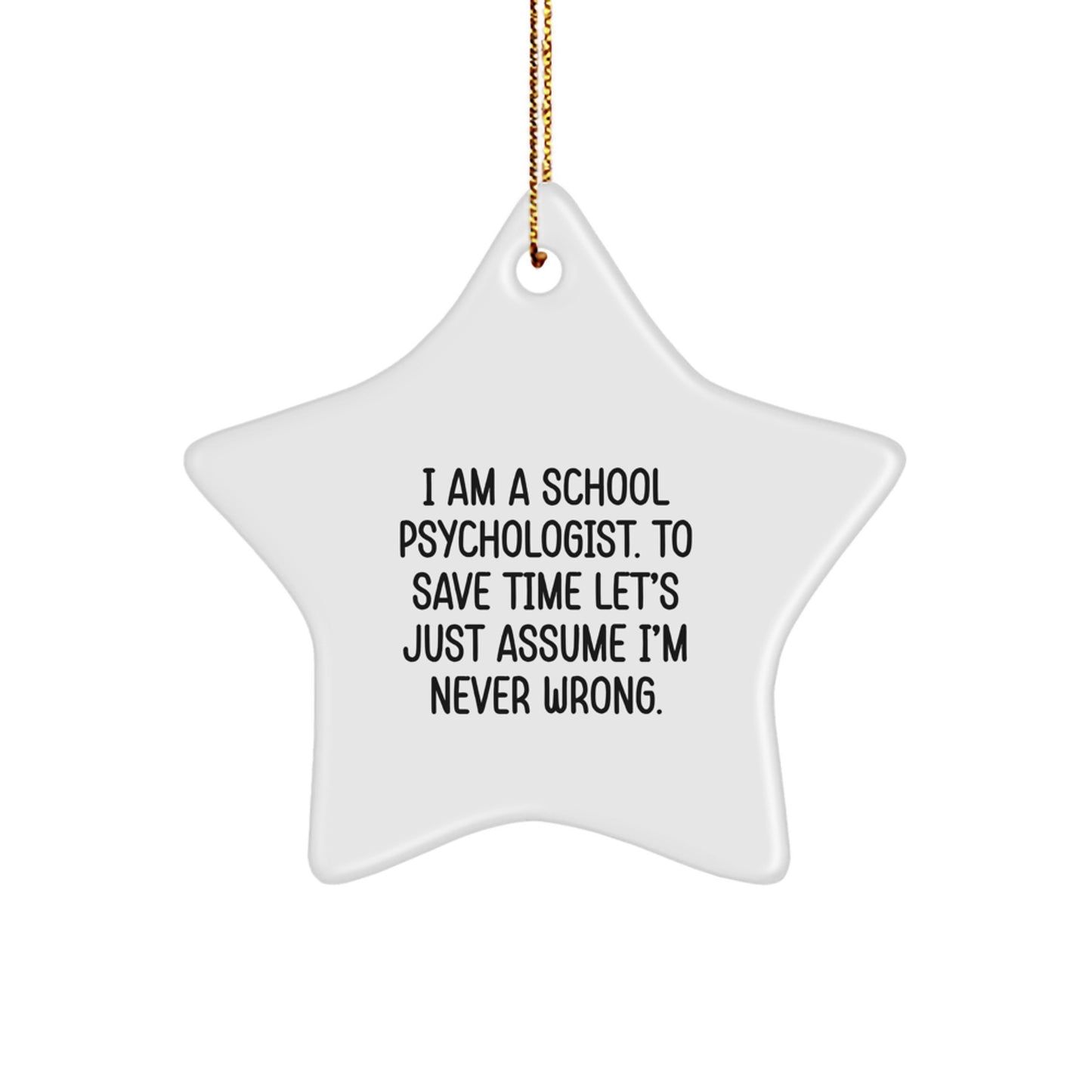 Funny School Psychologist Gifts, Star Ornament, Gifts from Friends, Christmas Unique Gifts, I'm Never Wrong, School Psychologist Star Ornament - Image 1