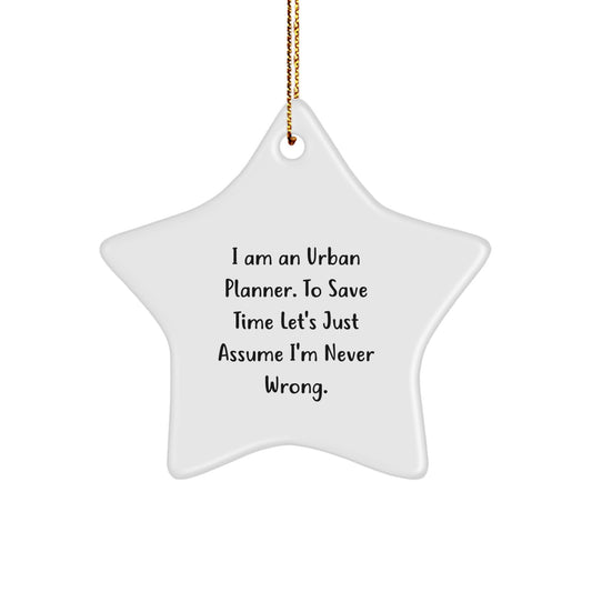Funny Urban Planner Gifts from Friends, Star Ornament for Urban Planner Men, I'm Never Wrong Christmas Unique Decorations - Image 1