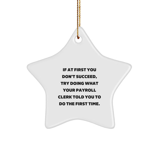 Funny Payroll Clerk Gifts - Star Ornament with Inspirational Quote - Gift for Coworkers, Friends, or Family at Christmas - Image 1