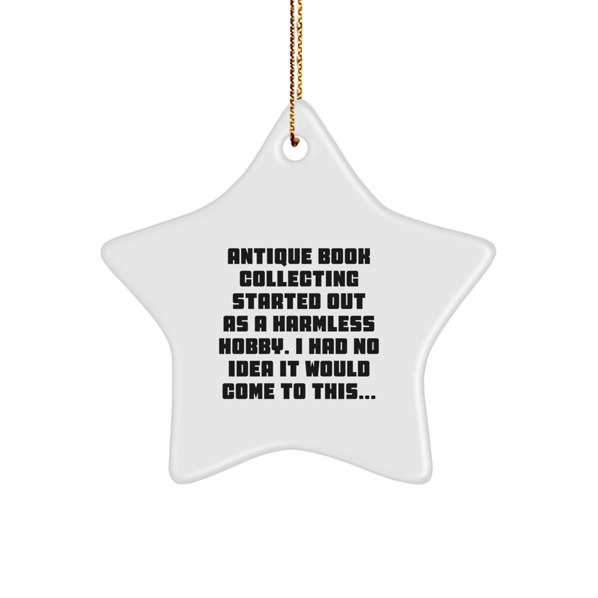 Antique Book Collecting Humor Gifts for Men - Funny Star Ornament, White, 3.25" Tall, Gifts from Family, Perfect Unique Christmas Decorations, Sublimation, Durable MDF - Image 1