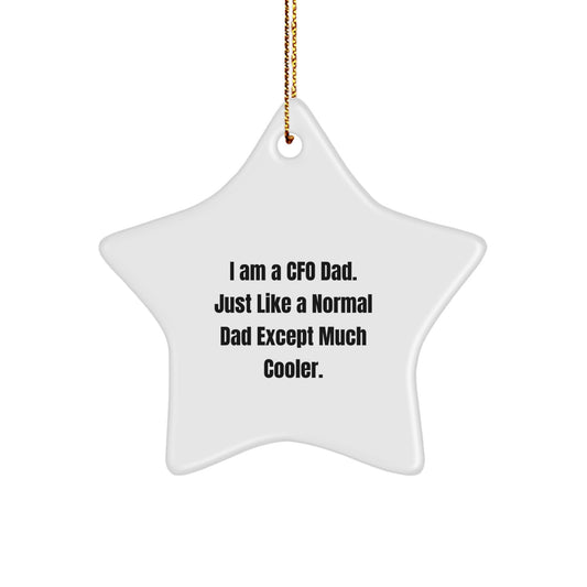 Funny CFO Gifts - Star Ornament for Christmas - 'Just Like A Normal Dad Except Much Cooler.' - Image 1
