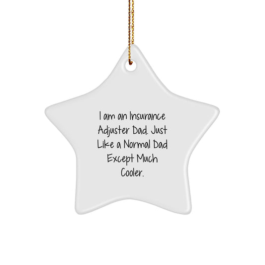 Funny Insurance Adjuster Gifts for Men, Christmas Unique Star Ornament, Gifts from Dad with I Am An Insurance Adjuster Dad Quote - Image 1