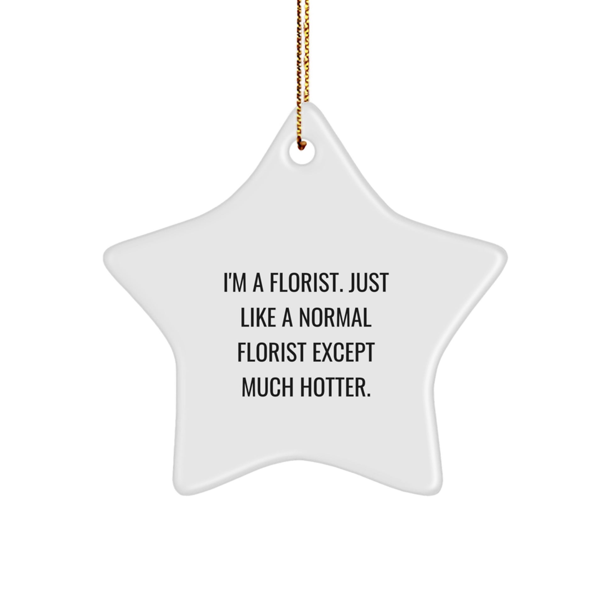 Florist Gifts from Friends to Florists - Funny Hot Star Ornament for Christmas - Image 1