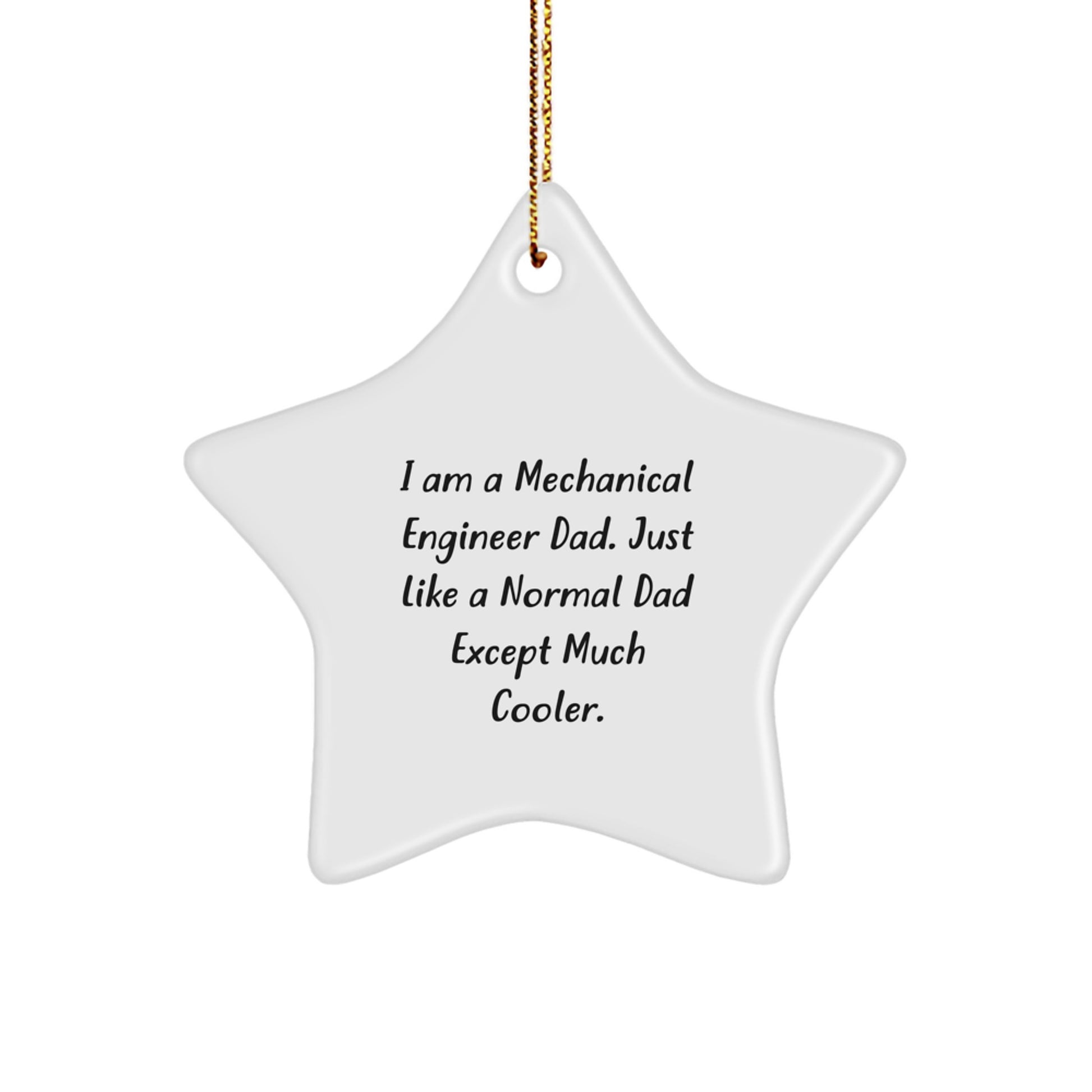 Funny Mechanical Engineer Star Ornament Gifts from Dad for Men Friends Family - 'I Am A Mechanical Engineer Dad. Just Like A Normal Dad Except Much Cooler.' Christmas Unique Gifts - Image 1