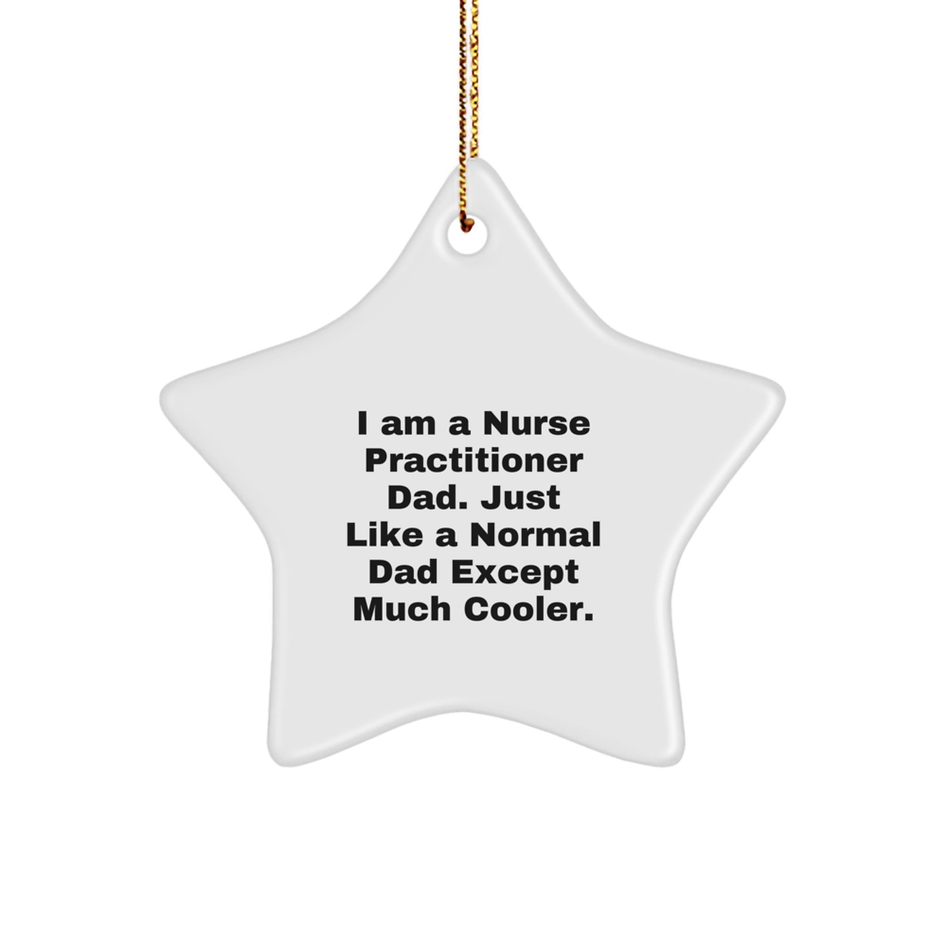Funny Nurse Practitioner Christmas Unique Gifts from Dad - Star Ornament for Nurse Practitioner, Nurse Practitioner Dads, Nurse Practitioner Gifts, Star Ornament, Unique Christmas Unique Gifts - Image 1