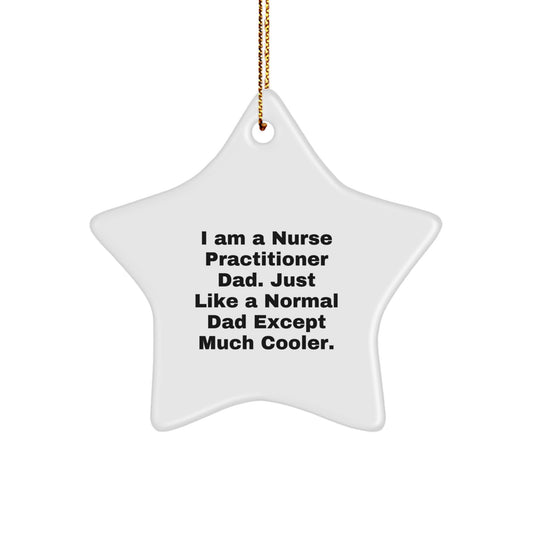 Funny Nurse Practitioner Christmas Unique Gifts from Dad - Star Ornament for Nurse Practitioner, Nurse Practitioner Dads, Nurse Practitioner Gifts, Star Ornament, Unique Christmas Unique Gifts - Image 1