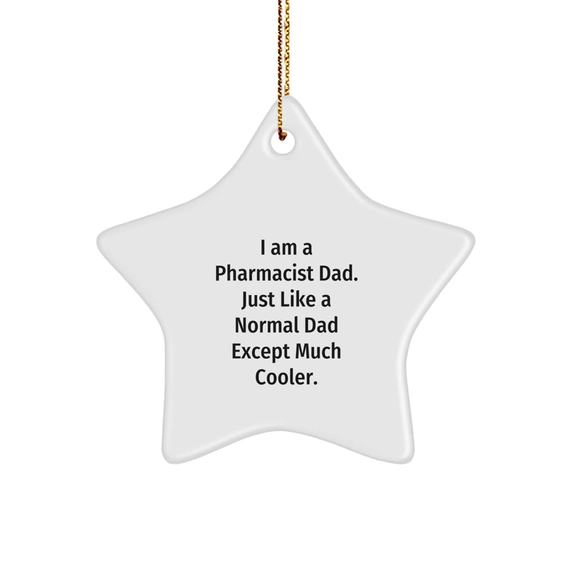 Funny Pharmacist Dad Gift, I Am A Pharmacist Dad Star Ornament, Christmas Unique Gifts from Family to Pharmacist Men - Image 1