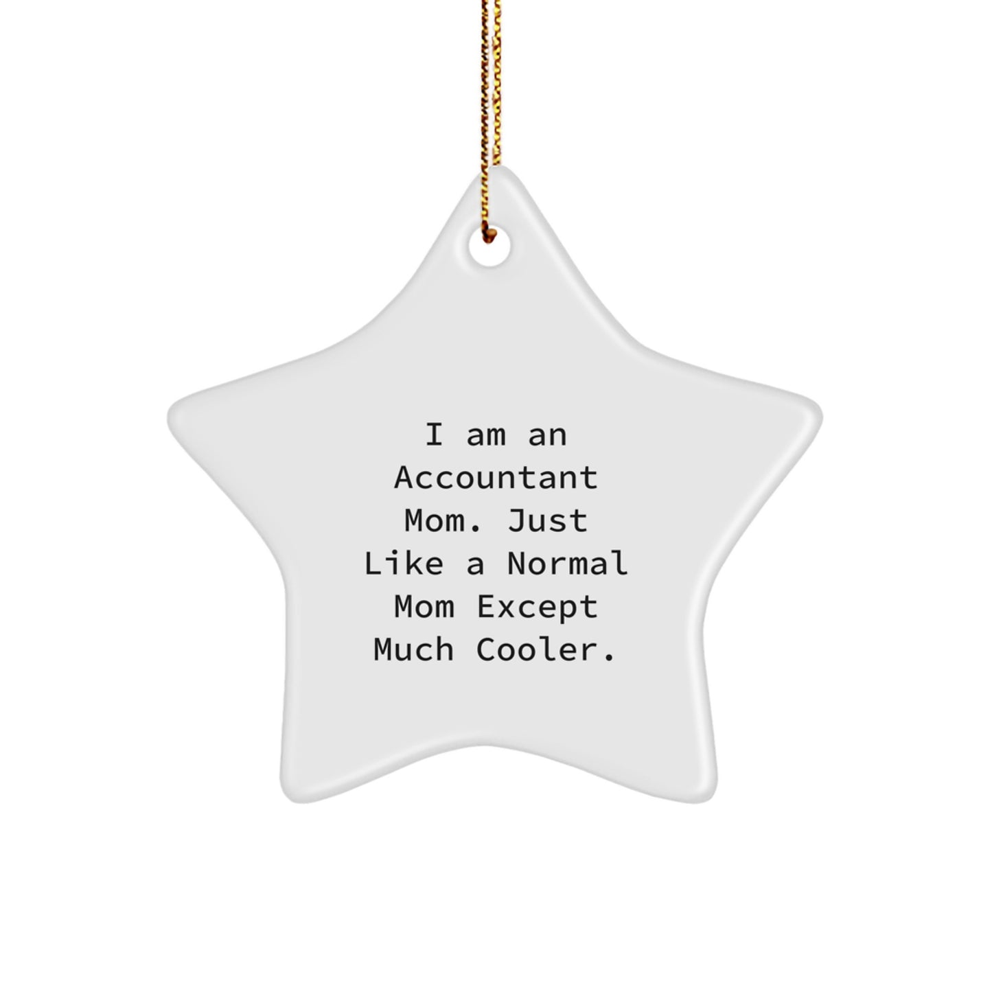 Funny Accountant Star Ornament, Gifts from Mom, for Accountant Friends, Christmas Unique Gifts, I Am An Accountant Mom Star - Image 1
