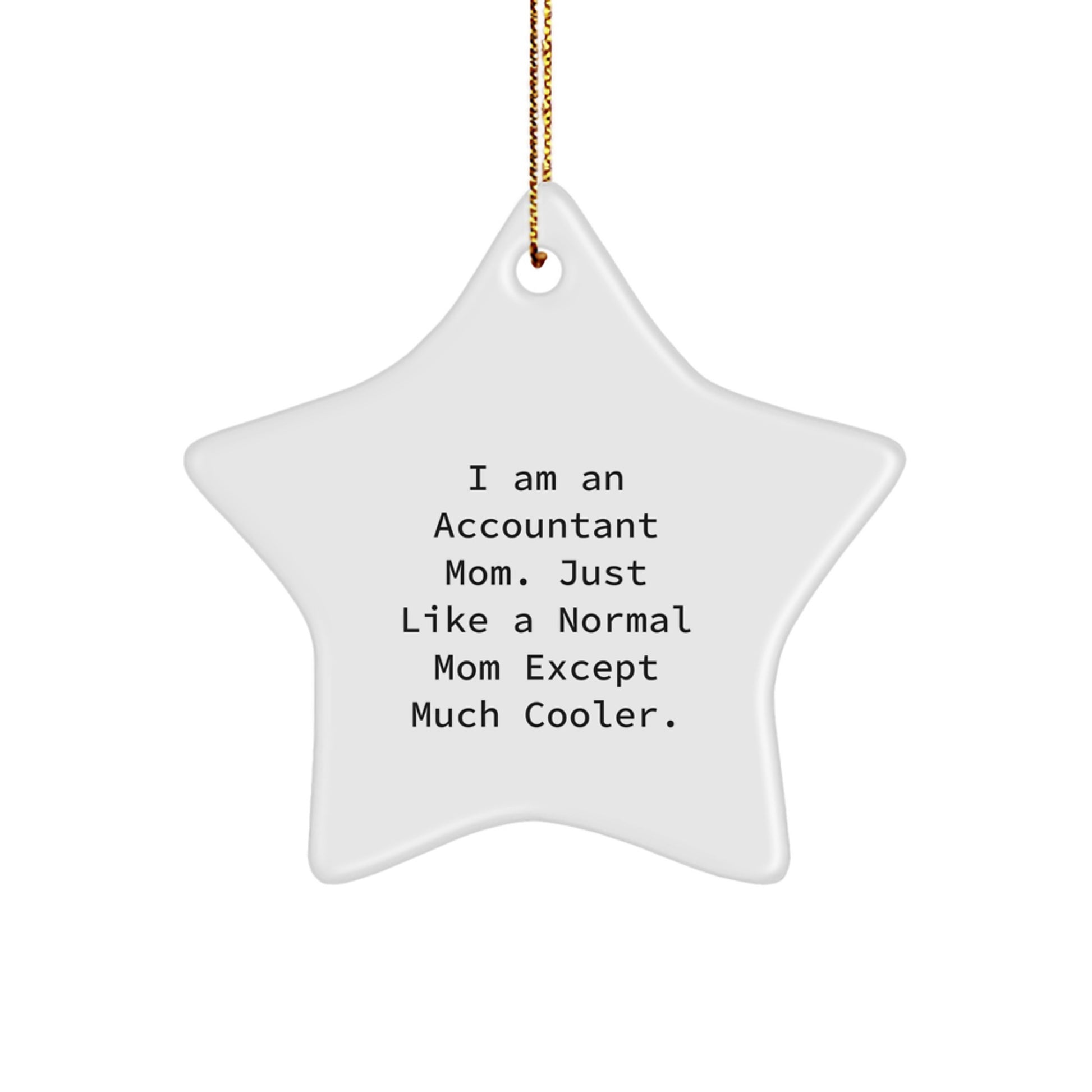 Funny Accountant Star Ornament, Gifts from Mom, for Accountant Friends, Christmas Unique Gifts, I Am An Accountant Mom Star - Image 1