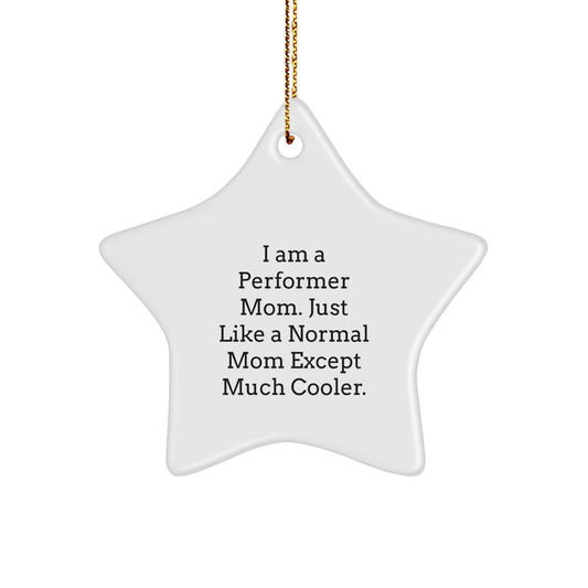 Funny Performer Mom Star Ornament Gifts from Friends for Christmas - Unique Decorations - Image 1