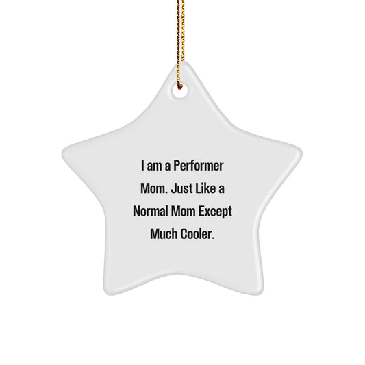 Funny Performer Mom Star Ornament Gifts for Men Women Friends - I Am A Performer Mom Funny Star Decorations for Christmas Unique Gifts from Family - Image 1