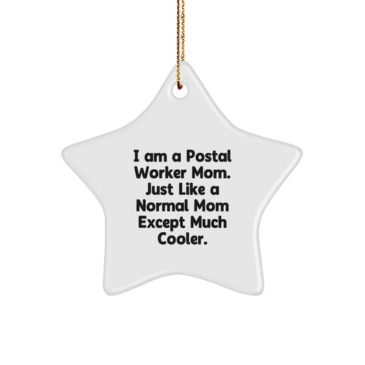 Gifts from Friends and Family for the Cool Postal Worker Mom, Star Ornament for Christmas Unique Presents, I Am A Postal Worker Mom. Just Like A Normal Mom Except Much Cooler. - Image 1