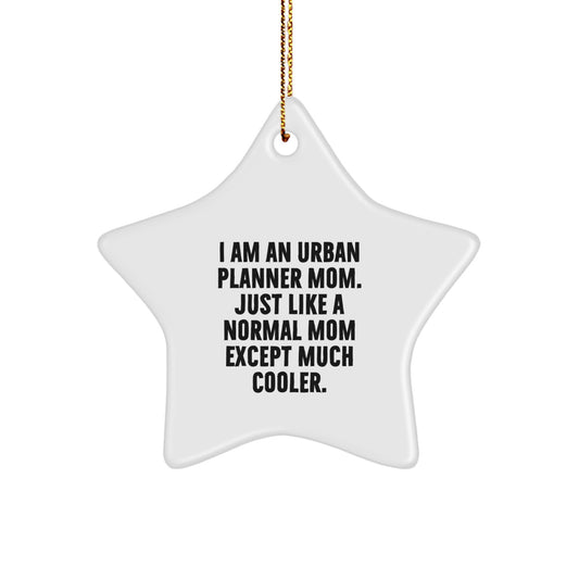 Urban Planner Mom's Gift, Star Ornament, White Star Shaped, Perfect for Friends, Coworkers, and Family, Inspirational Quote, Christmas Unique Gifts from Mom, for Urban Planner Women, Funny Gift - Image 1