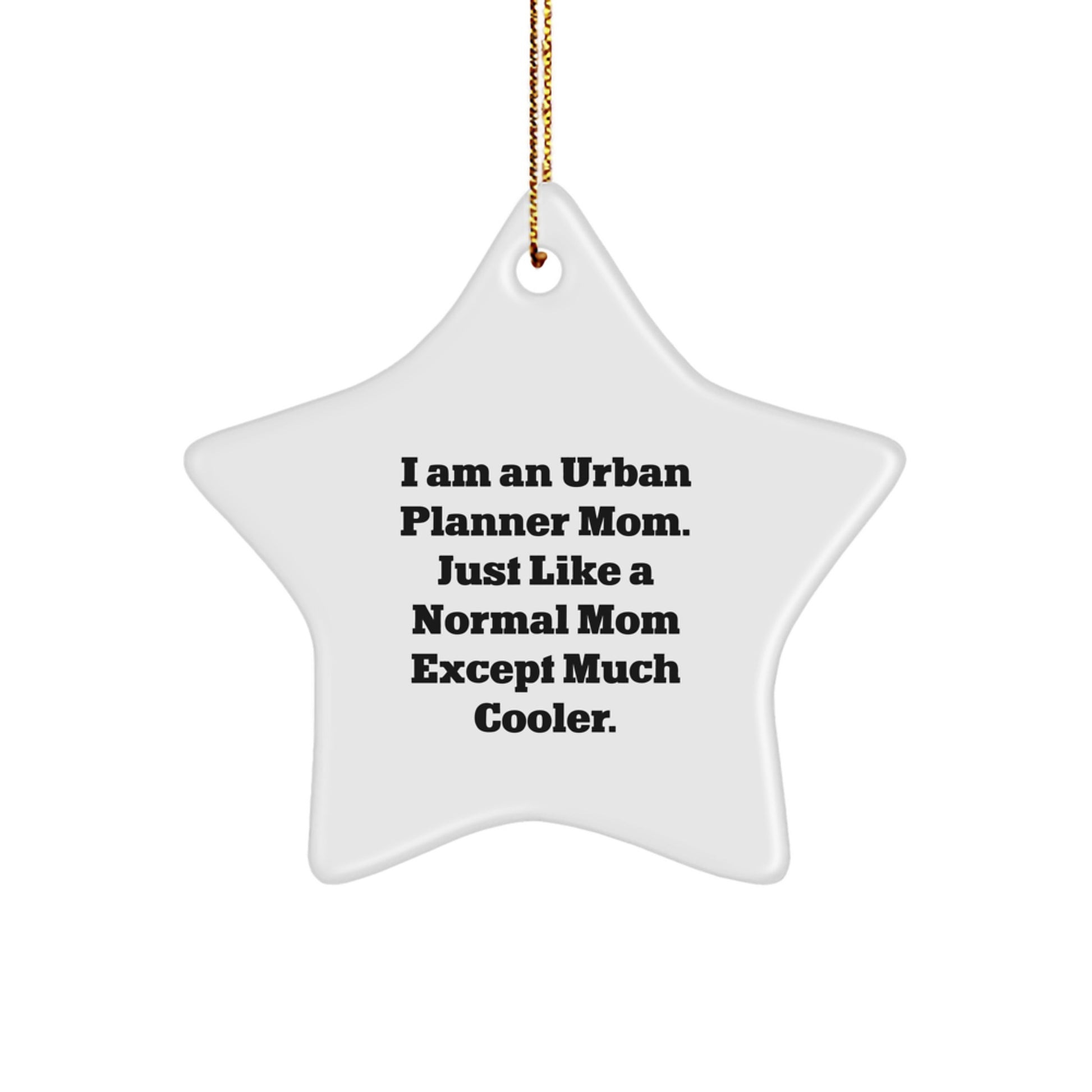 Urban Planner Christmas Star Ornament Gifts from Mom to the Coolest Urban Planner in Town - Image 1