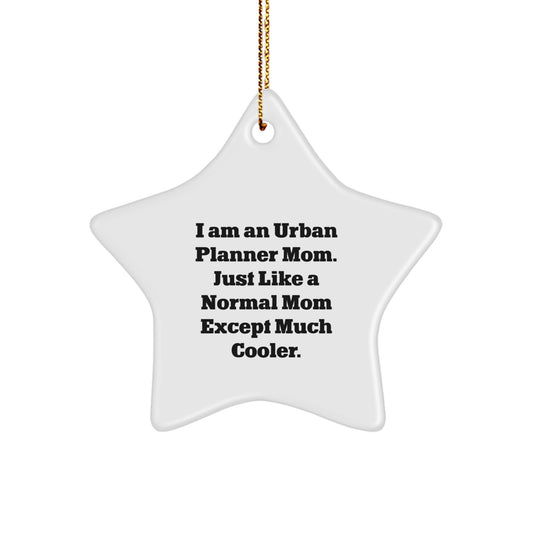 Urban Planner Christmas Star Ornament Gifts from Mom to the Coolest Urban Planner in Town - Image 1