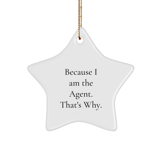 Funny Agent Star Ornament Gifts from Men to Agent, Christmas Unique Gifts for Agent, Because I Am The Agent. That's Why. - Image 1
