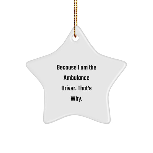 Funny Ambulance Driver Gifts for Men, Ambulance Driver Star Ornament, 'Because I Am The Ambulance Driver. That's Why.' Quote Christmas Unique Gifts from Friends - Image 1
