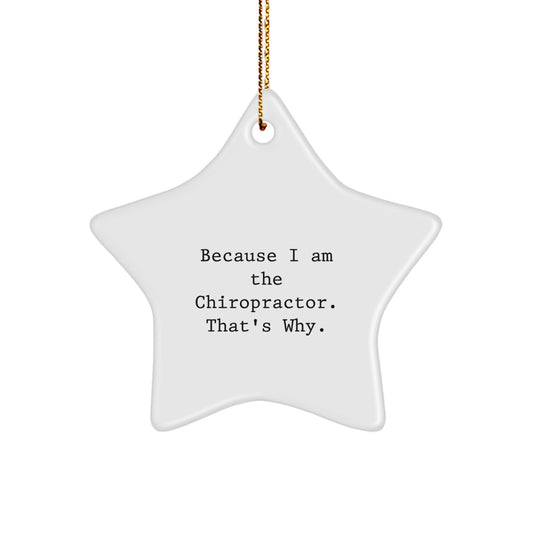 Funny Chiropractor Gifts from Family for Christmas Unique Star Ornament, 'Because I Am The Chiropractor. That's Why.' Chiropractic Star Decoration - Image 1