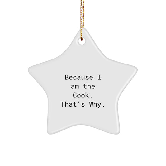 Funny Cook Gifts, Star Ornament Because 'I Am The Cook That's Why', White Star Shaped Gift for Cook from Family, Friends, Coworkers for Christmas Unique Gifts - Image 1