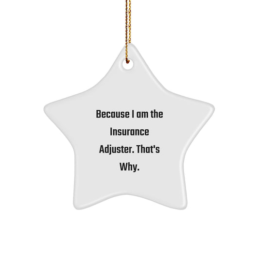 Funny Insurance Adjuster Gifts for Men Star Ornament Because I Am The Insurance Adjuster. That's Why. Christmas Unique - Image 1