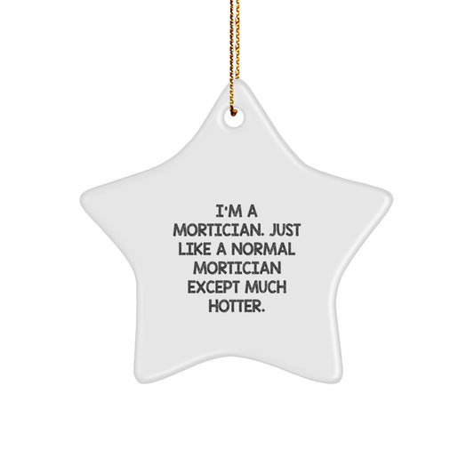 Funny Mortician Gifts for Guys, I'm A Mortician Star Ornament, Christmas Unique Decorations for Mortician Fans - Image 1