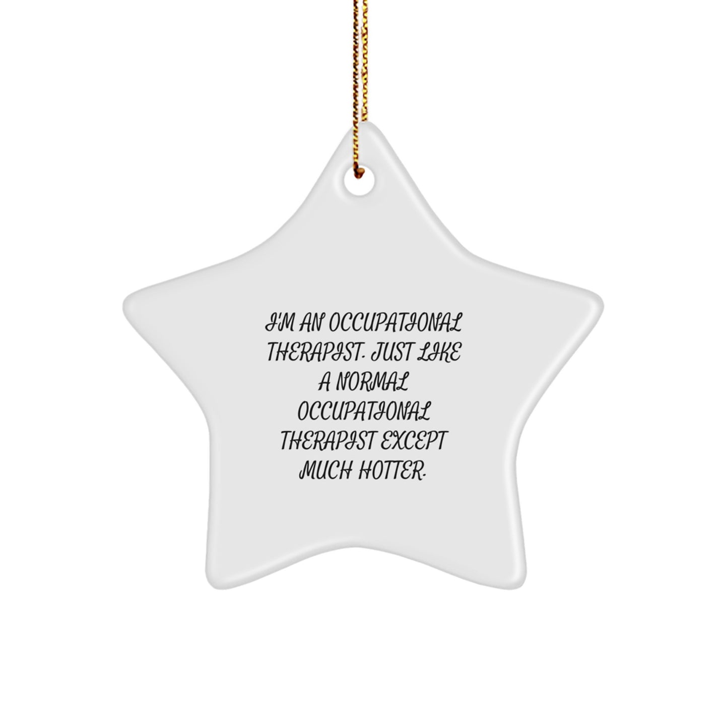 Funny Occupational Therapist Gifts from Friends for Christmas - Star Ornament with Quirky Quote - Image 1