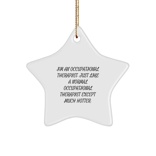 Funny Occupational Therapist Gifts from Friends for Christmas - Star Ornament with Quirky Quote - Image 1