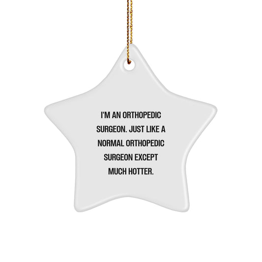 Unique Orthopedic Surgeon Humorous Gifts for Men - Funny Christmas Star Ornament with Gold Cord, Gifts from Friends to Orthopedic Surgeon Coworkers - Image 1