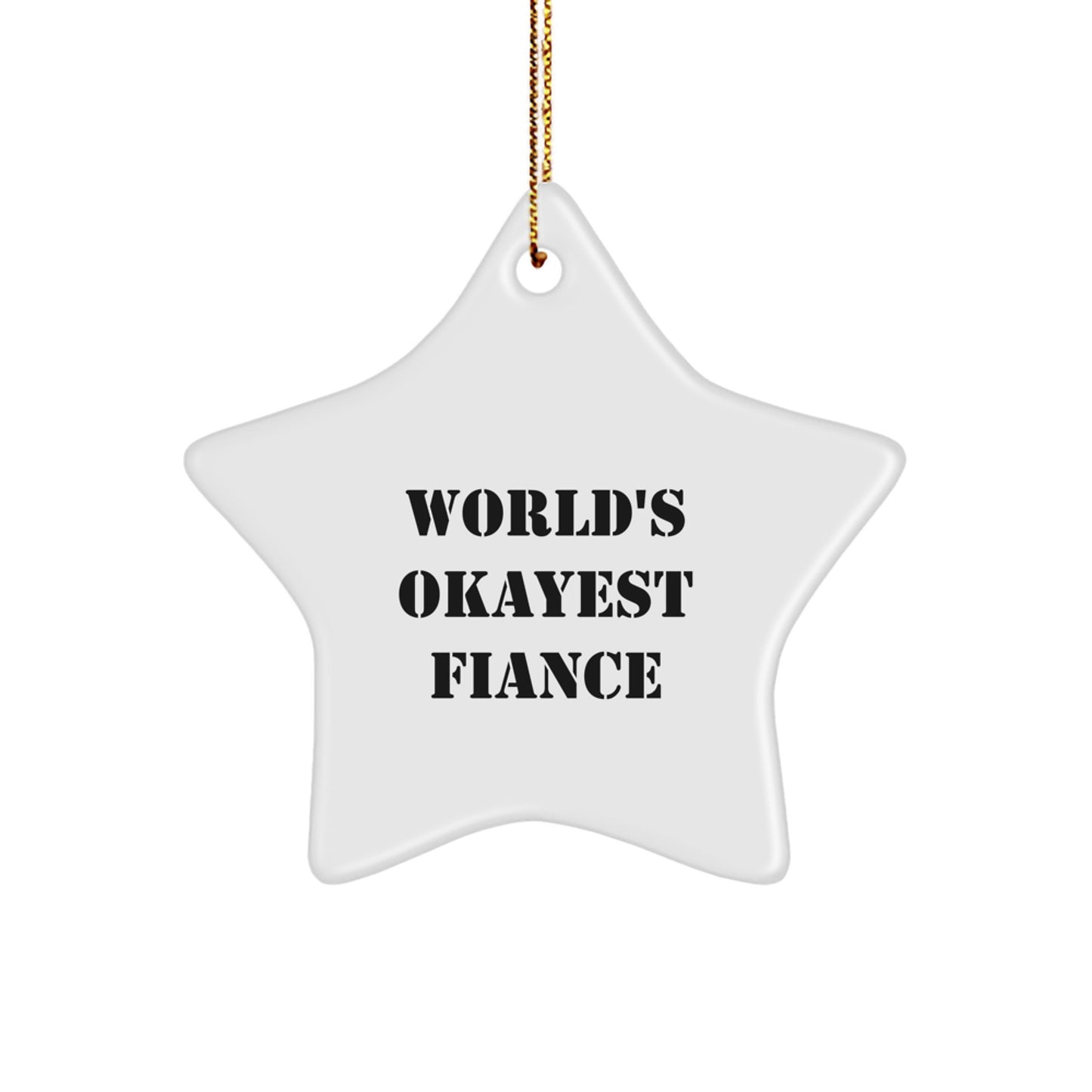 Funny Fiance Gifts from Men to World's Okayest Fiance, Unique Star Ornament for Christmas, Funny Star Shaped Gift - Image 1