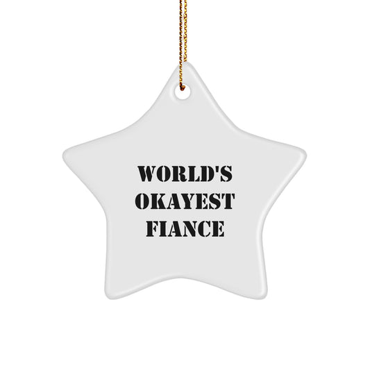 Funny Fiance Gifts from Men to World's Okayest Fiance, Unique Star Ornament for Christmas, Funny Star Shaped Gift - Image 1