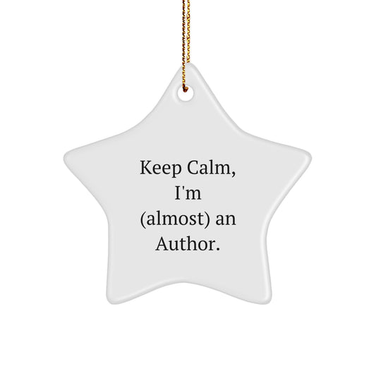Funny Author Star Ornament, Keep Calm I'm almost Author Christmas Unique Gifts, Author Star Decorations from Friends, Author Unique Gifts for Him - Image 1