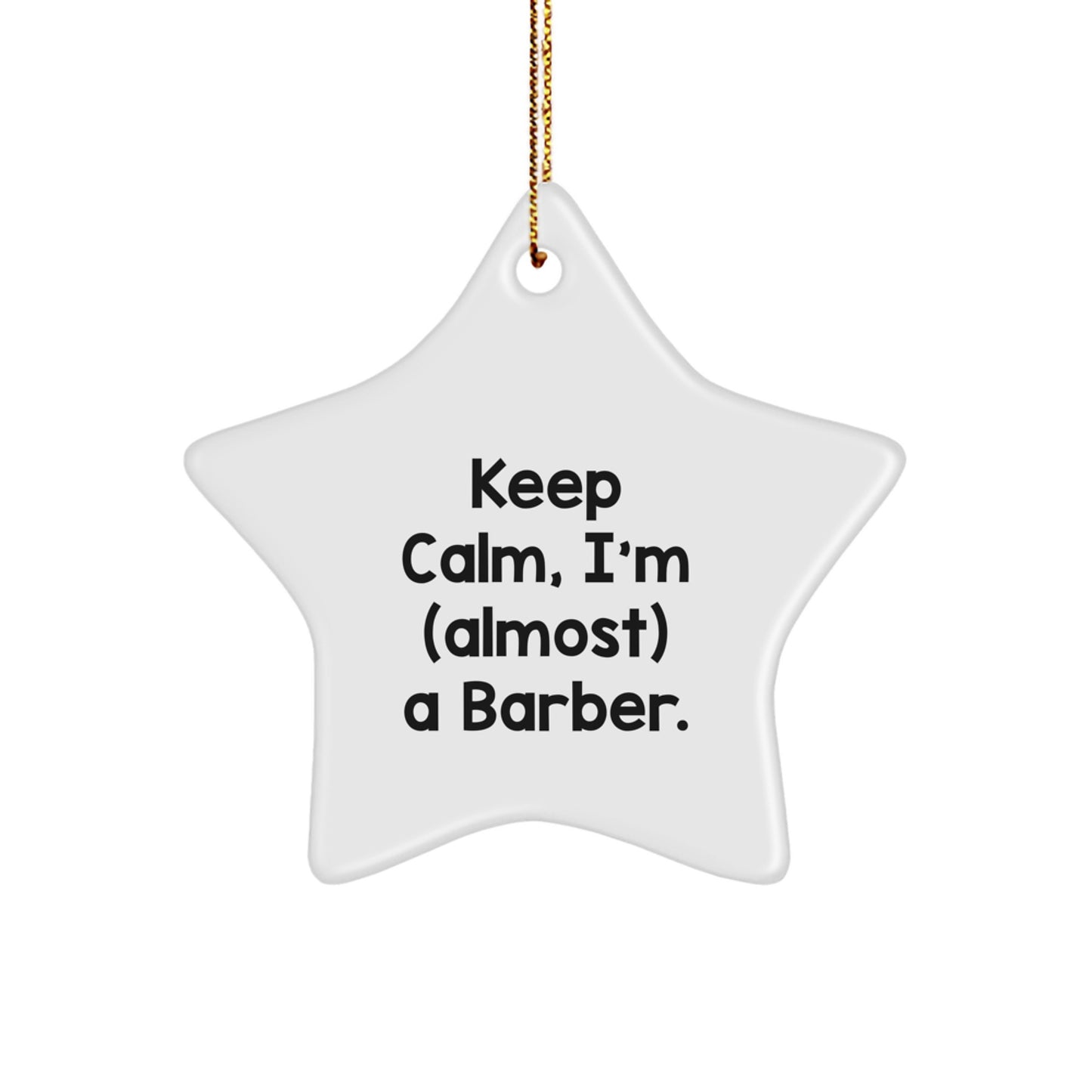 Funny Barber Star Ornament Gifts for Men, Funny Keep Calm I'm (almost) A Barber, Star Ornament Christmas Unique Gifts from Friends - Image 1
