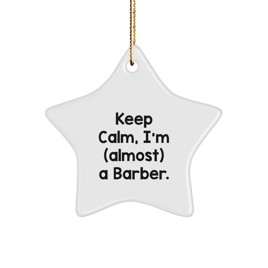 Funny Barber Star Ornament Gifts for Men, Funny Keep Calm I'm (almost) A Barber, Star Ornament Christmas Unique Gifts from Friends - Image 1