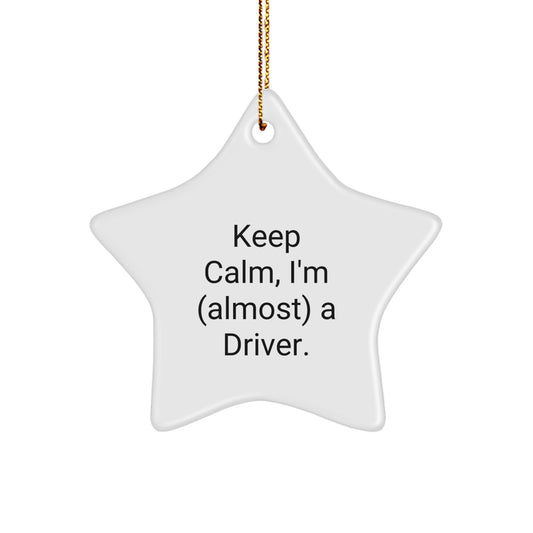 Funny Driver Gifts from Friends, Star Ornament for Men Who Want to be Drivers, Keep Calm I'm Almost a Driver - Image 1