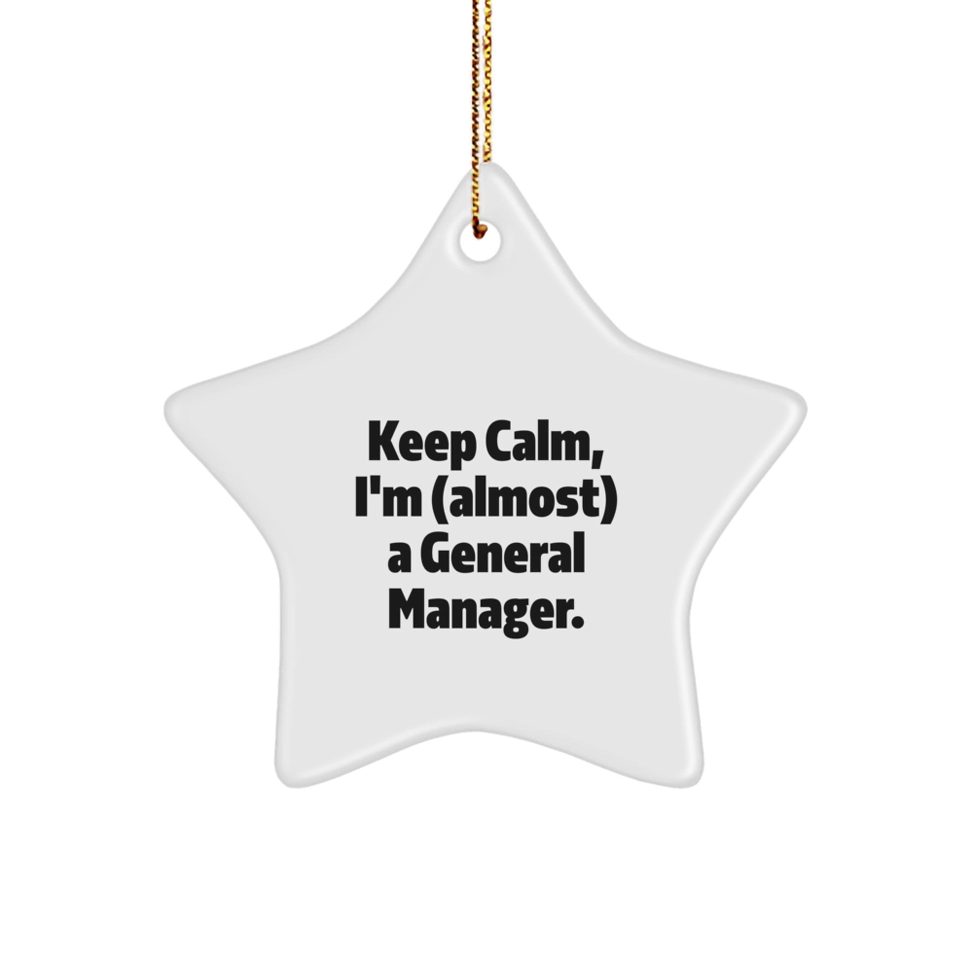Funny General Manager Gifts from Men to Friends with Star Ornament Keep Calm I'm (almost) A General Manager for Christmas Unique Decorations - Image 1