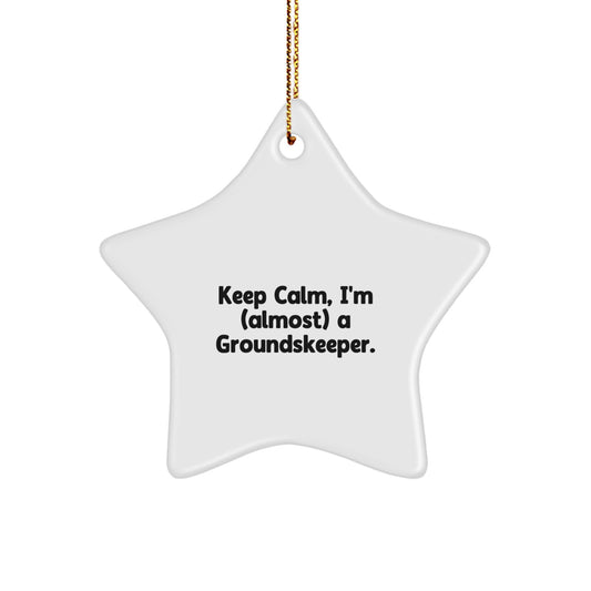 Funny groundskeeper Gifts, Star Ornament for Christmas, 'Keep Calm, I'm (almost) A groundskeeper.' - Image 1
