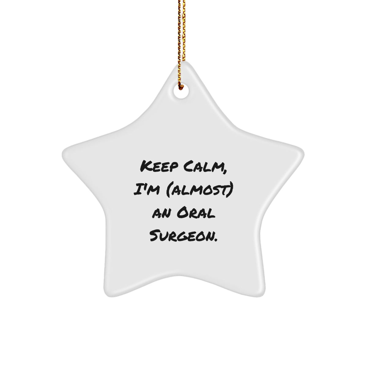 Funny Oral Surgeon Gifts from Friends, Star Ornament Keeps Calm I'm Almost An Oral Surgeon, Christmas Unique Gifts for Oral Surgeon - Image 1
