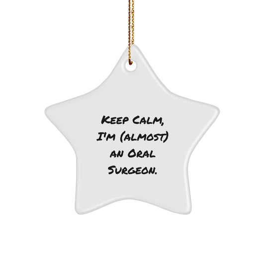 Funny Oral Surgeon Gifts from Friends, Star Ornament Keeps Calm I'm Almost An Oral Surgeon, Christmas Unique Gifts for Oral Surgeon - Image 1